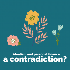 illustrations of flowers with the text idealisma and personal finance a contradiction?
